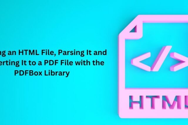 Reading an HTML File, Parsing It and Converting It to a PDF File with the PDFBox Library