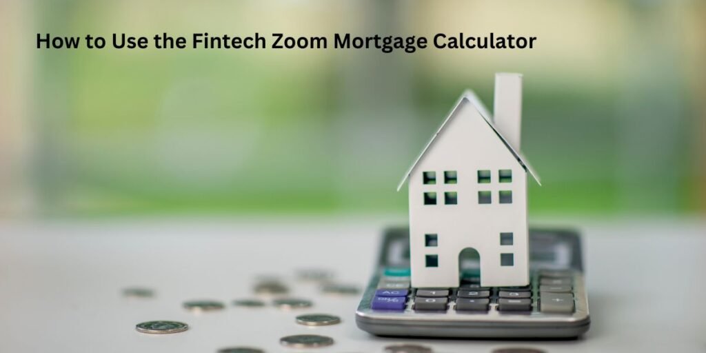 Fintech Zoom Mortgage Calculator