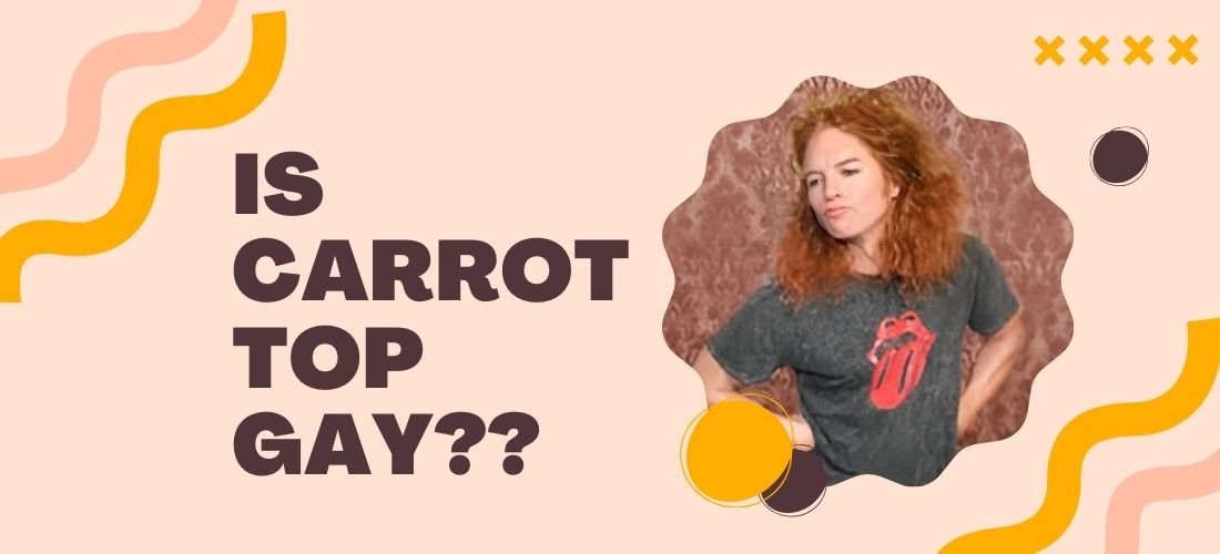 Is Carrot Top Gay