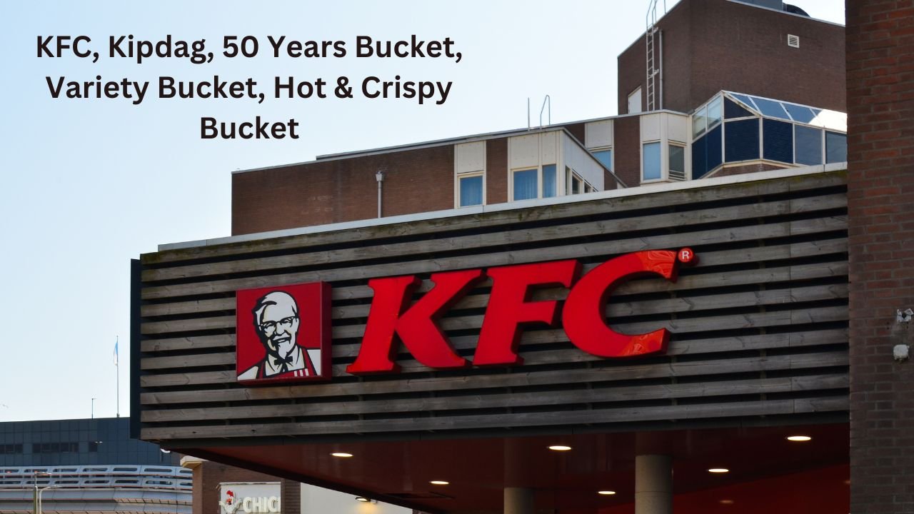 KFC, Kipdag, 50 Years Bucket, Variety Bucket, Hot & Crispy Bucket